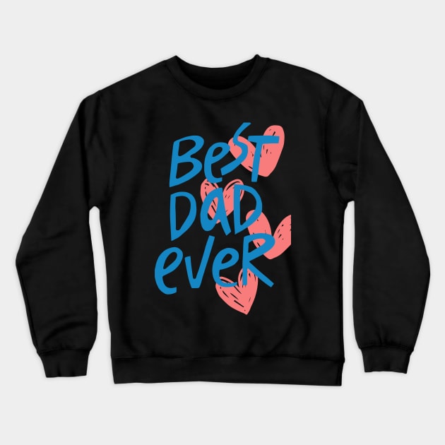 best daddy ever Crewneck Sweatshirt by BeeFlash